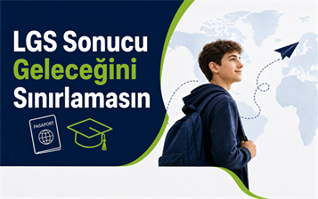 LGS Sonuçları Açıklandı: Tercih Sürecinde Yurt Dışı Eğitim Seçenekleri